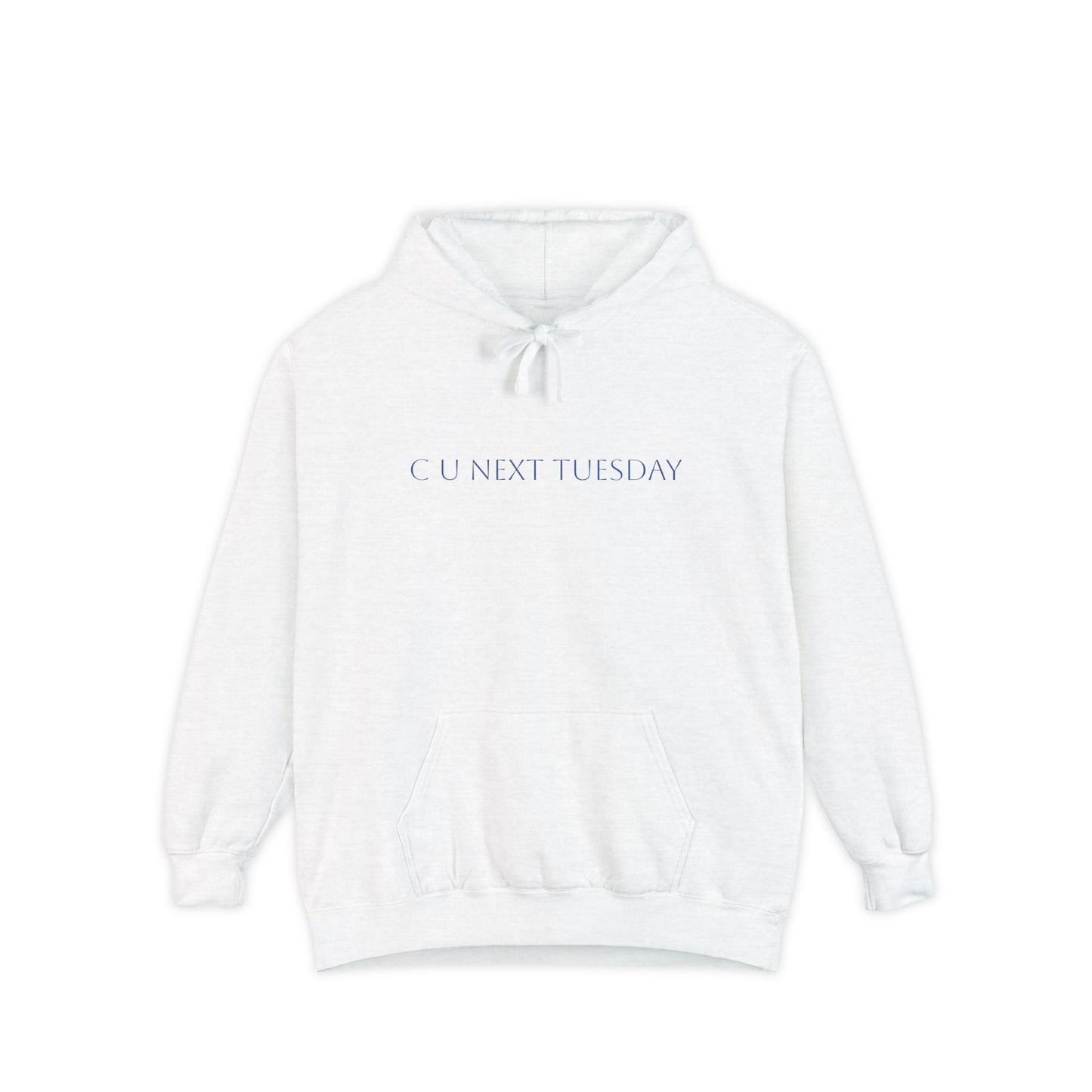 C U Next Tuesday Hoodie